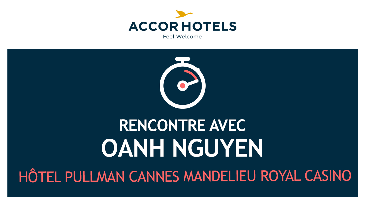 Rencontre avec Oanh Nguyen, Assistante de Direction & Meeting Planner, Laboratoires Forté Pharma au Pullman Cannes Mandelieu Royal Casino